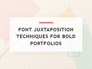 Font Juxtaposition Techniques for Bold Portfolios