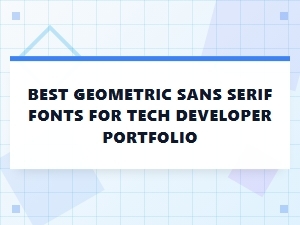 Top Geometric Sans Serifs for Developer Portfolios