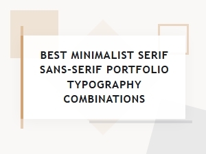 Perfect Serif & Sans Serif Portfolio Pairings