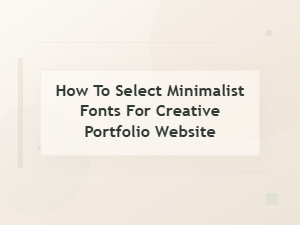 Selecting Minimalist Fonts for a Creative Portfolio