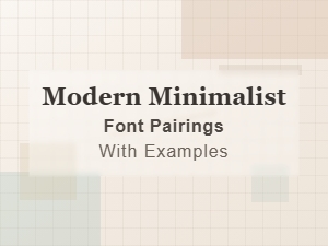Modern Minimalist Font Pairings with Examples