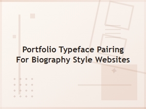 Masterful Typeface Pairings for Biography Websites